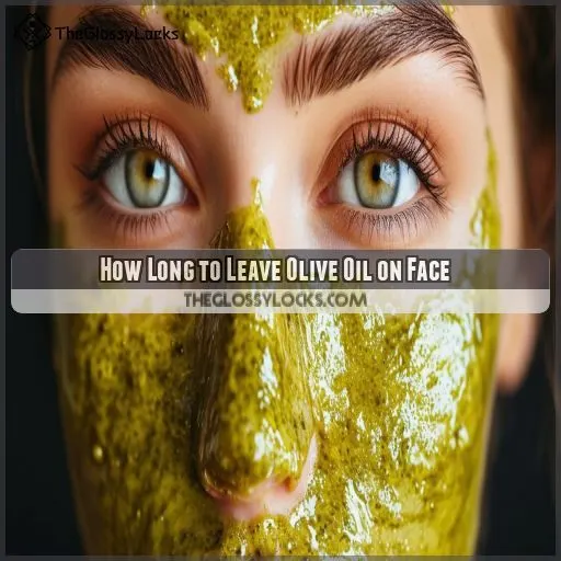 How Long to Leave Olive Oil on Face