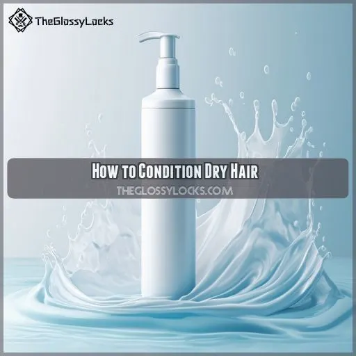 How to Condition Dry Hair