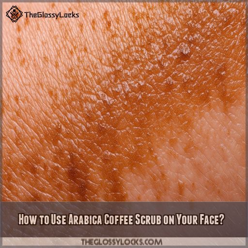 How to Use Arabica Coffee Scrub on Your Face