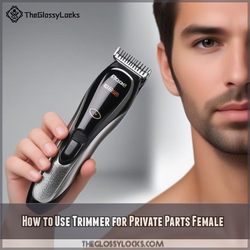 How to Use Trimmer for Private Parts Female