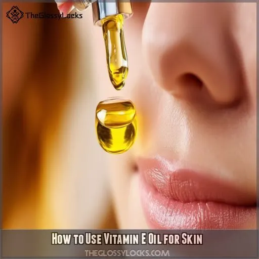 How to Use Vitamin E Oil for Skin