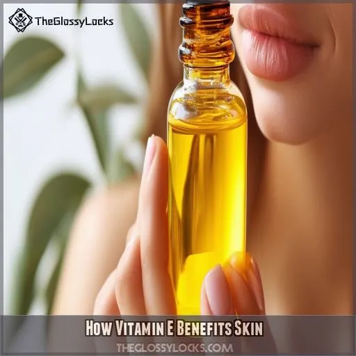 How Vitamin E Benefits Skin