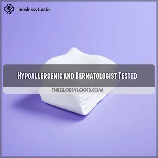 Hypoallergenic and Dermatologist Tested