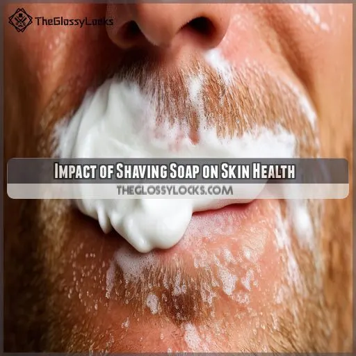 Impact of Shaving Soap on Skin Health