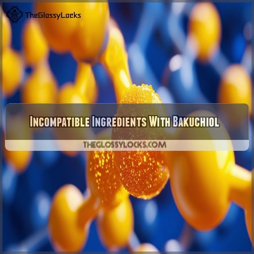 Incompatible Ingredients With Bakuchiol