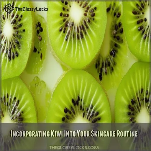 Incorporating Kiwi Into Your Skincare Routine