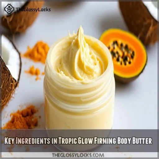 Key Ingredients in Tropic Glow Firming Body Butter