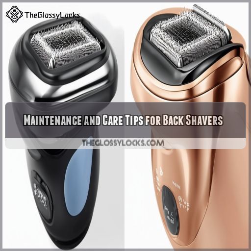 Maintenance and Care Tips for Back Shavers