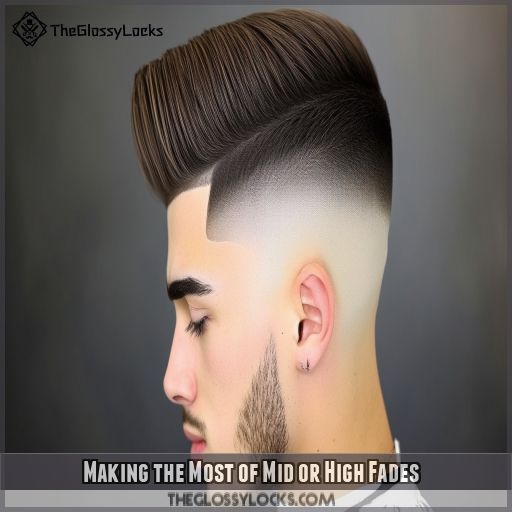 Making the Most of Mid or High Fades