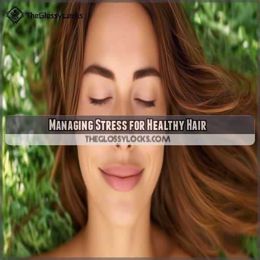 Managing Stress for Healthy Hair