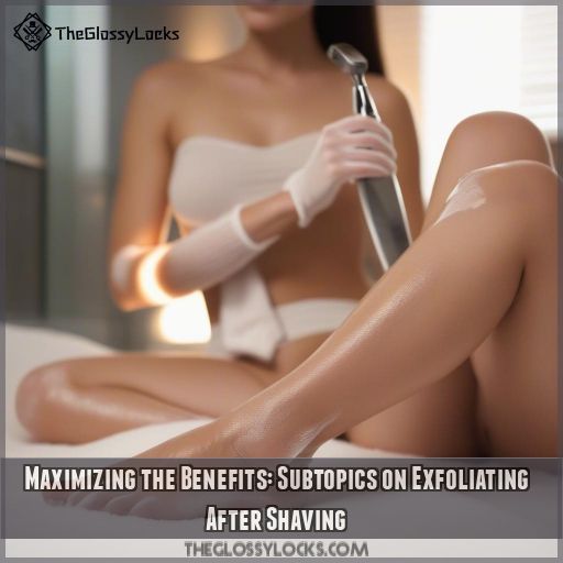 Maximizing the Benefits: Subtopics on Exfoliating After Shaving