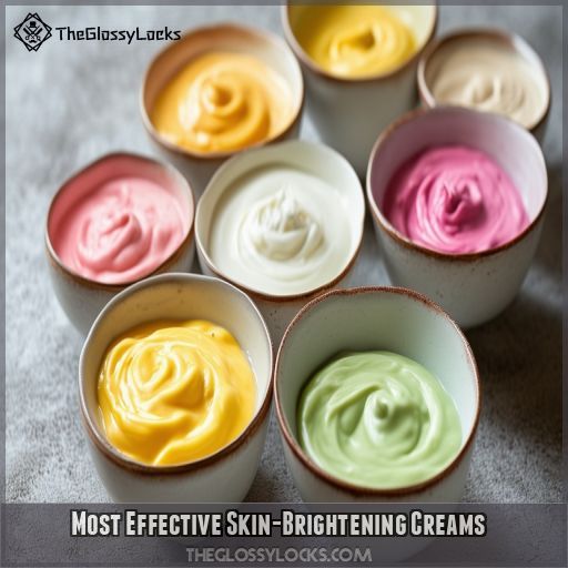 Most Effective Skin-Brightening Creams