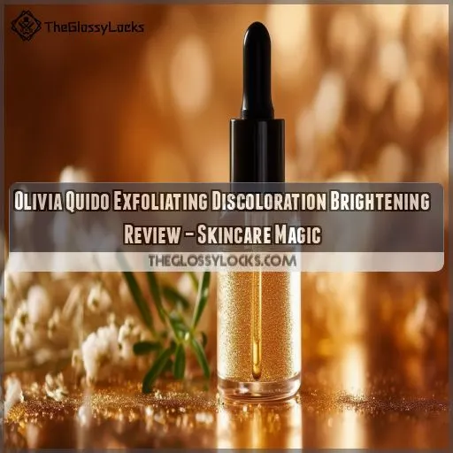 olivia quido exfoliating discoloration brightening review