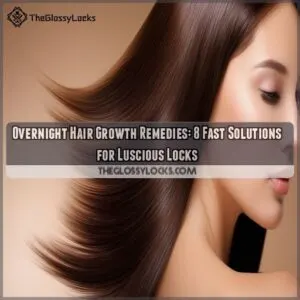 Overnight hair growth remedies for fast results