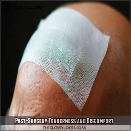 Post-Surgery Tenderness and Discomfort