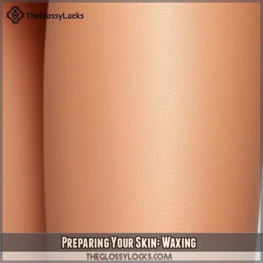 Preparing Your Skin: Waxing