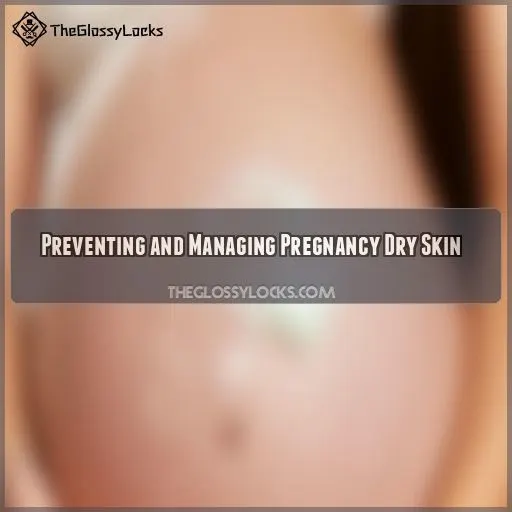 Preventing and Managing Pregnancy Dry Skin