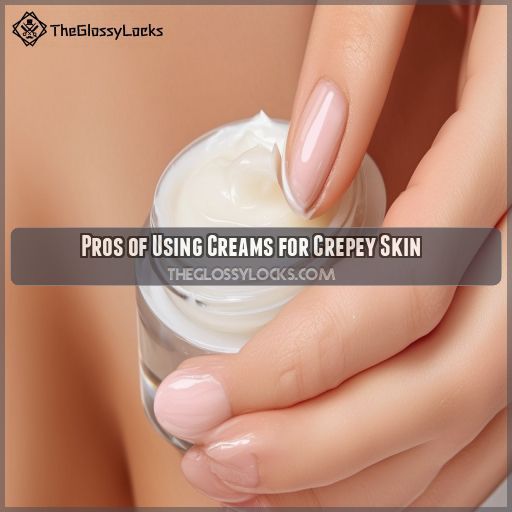 Pros of Using Creams for Crepey Skin