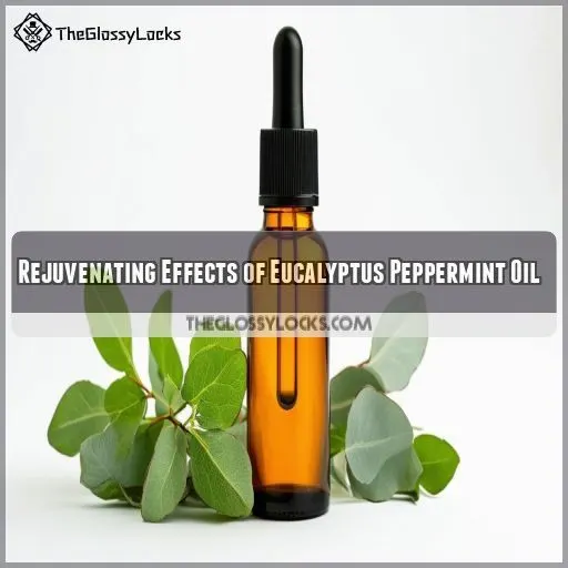 Rejuvenating Effects of Eucalyptus Peppermint Oil