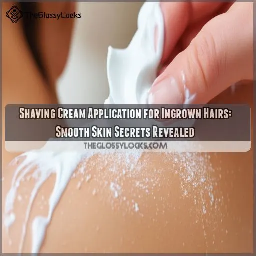 Shaving Cream Application for Ingrown Hairs