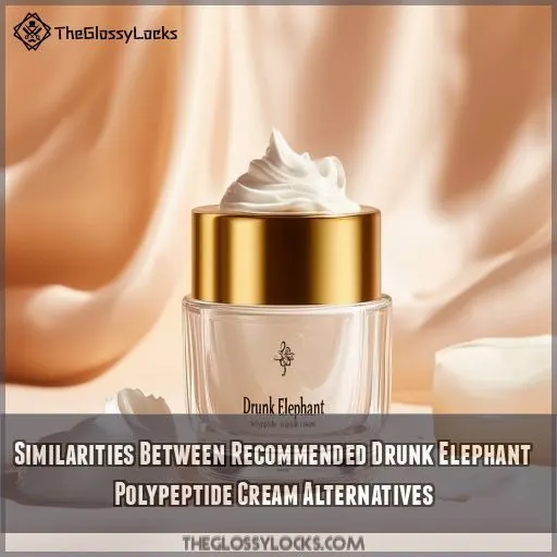 Similarities Between Recommended Drunk Elephant Polypeptide Cream Alternatives