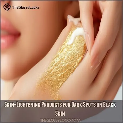 Skin-Lightening Products for Dark Spots on Black Skin