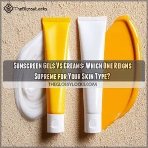 sunscreen gels vs creams