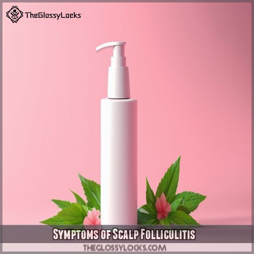 Symptoms of Scalp Folliculitis