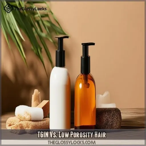 TGIN Vs. Low Porosity Hair