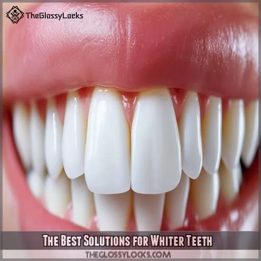 The Best Solutions for Whiter Teeth