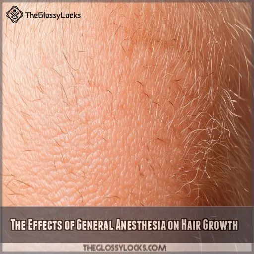 The Effects of General Anesthesia on Hair Growth