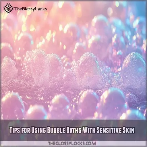 Tips for Using Bubble Baths With Sensitive Skin