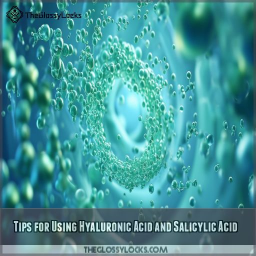 Tips for Using Hyaluronic Acid and Salicylic Acid