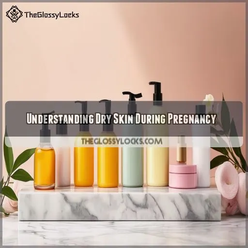 Understanding Dry Skin During Pregnancy