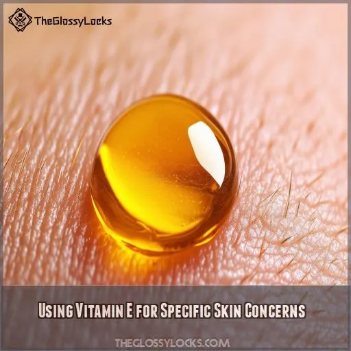 Using Vitamin E for Specific Skin Concerns