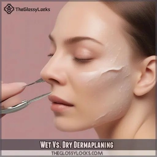 Wet Vs. Dry Dermaplaning