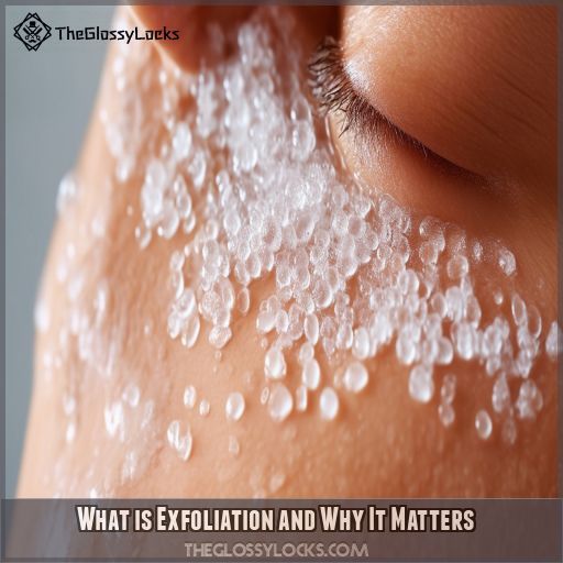 What is Exfoliation and Why It Matters