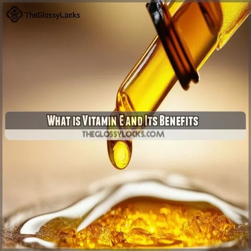 What is Vitamin E and Its Benefits