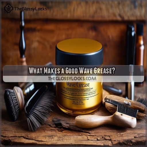 What Makes a Good Wave Grease