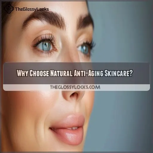 Why Choose Natural Anti-Aging Skincare