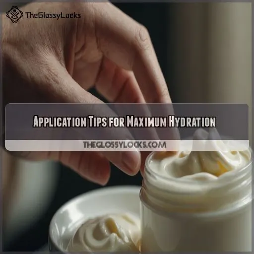 Application Tips for Maximum Hydration