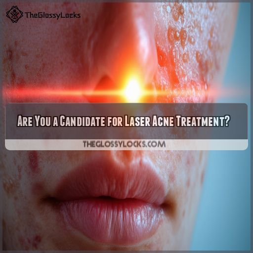 Are You a Candidate for Laser Acne Treatment