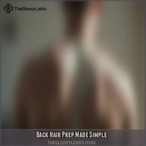 Back Hair Prep Made Simple