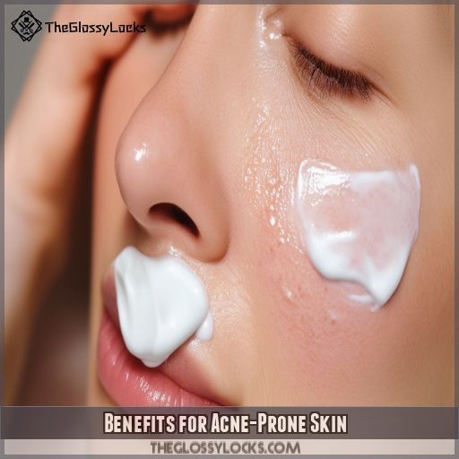 Benefits for Acne-Prone Skin