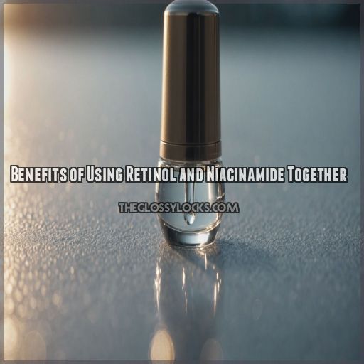 Benefits of Using Retinol and Niacinamide Together