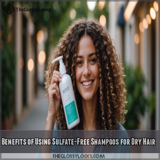 Benefits of Using Sulfate-Free Shampoos for Dry Hair