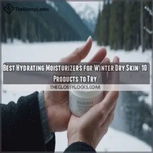 Best hydrating moisturizers for winter dry skin