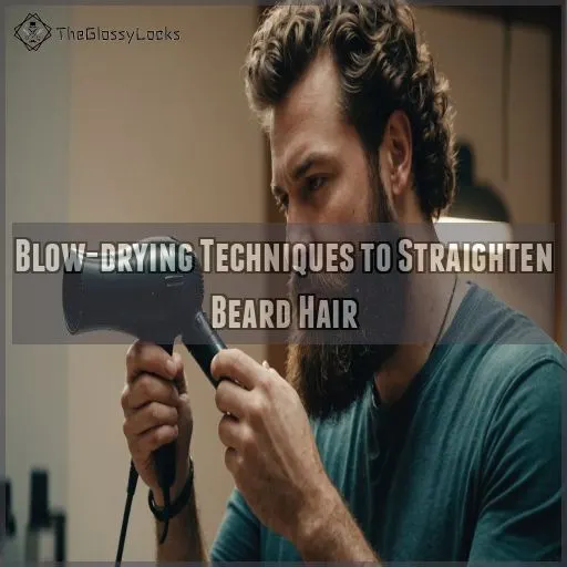 Blow-drying Techniques to Straighten Beard Hair