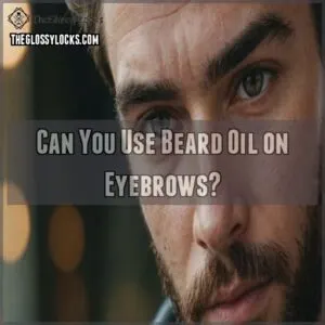 Can You Use Beard Oil on Eyebrows