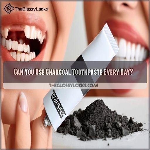 Can You Use Charcoal Toothpaste Every Day